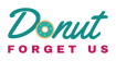 Donut Forget Us